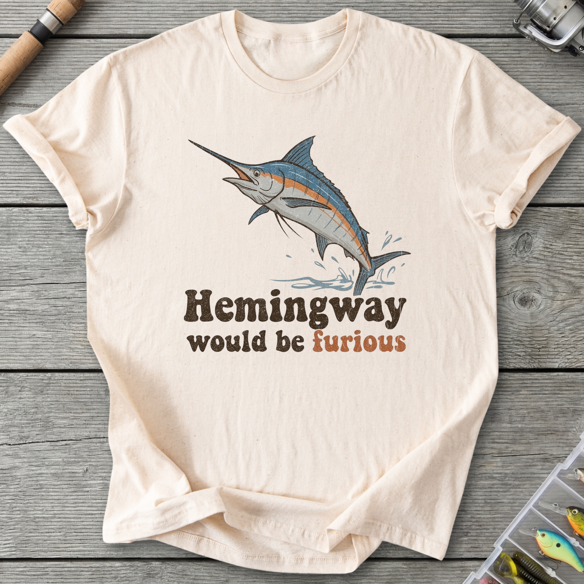 Hemingway Would Be Furious T-Shirt