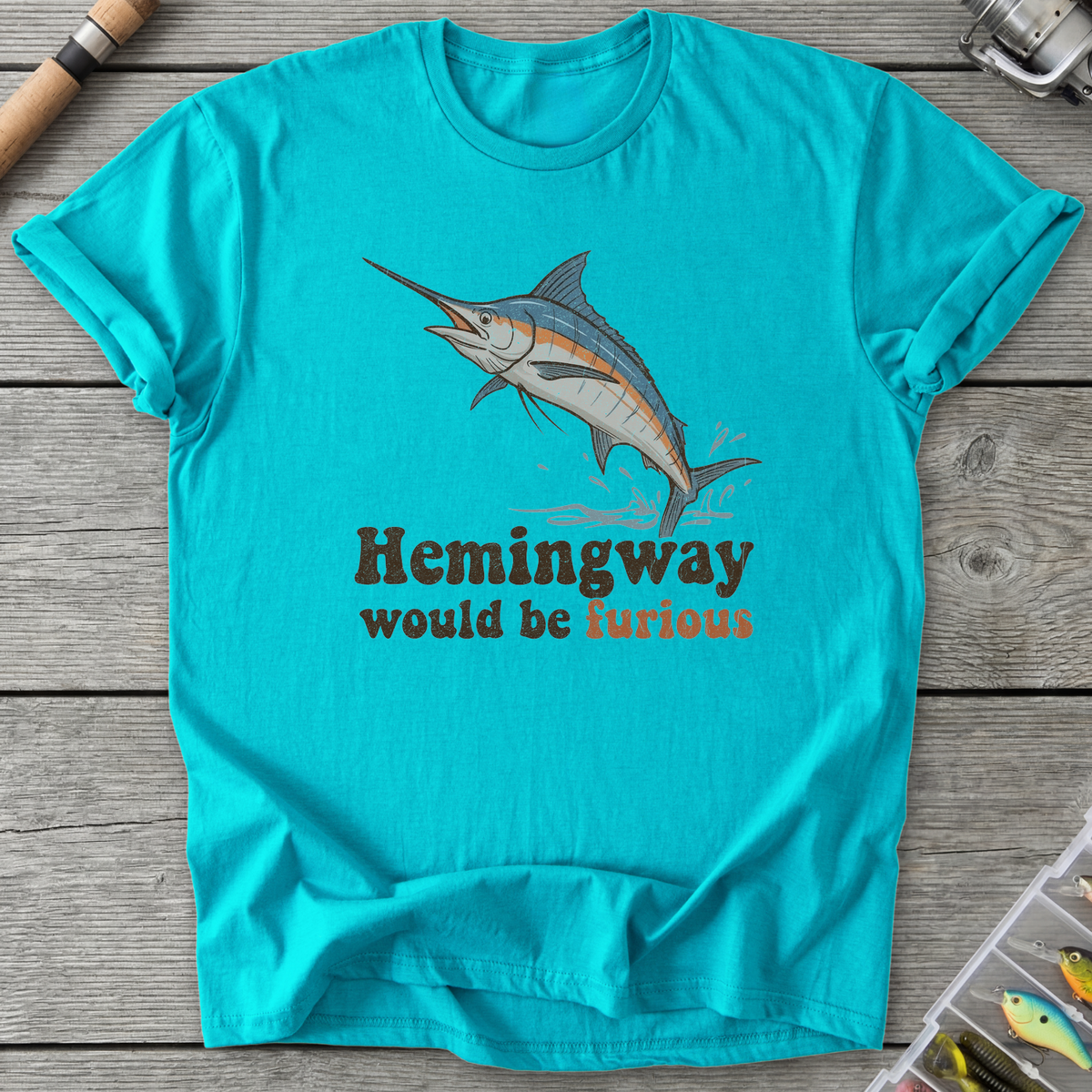 Hemingway Would Be Furious T-Shirt