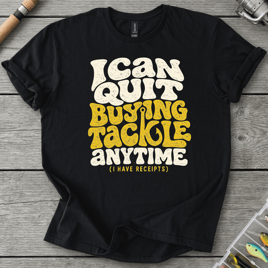 I Can Quit Buying Tackle Anytime T-Shirt