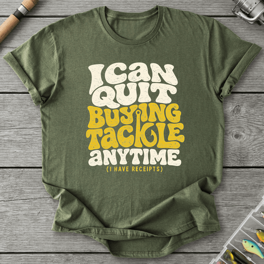 I Can Quit Buying Tackle Anytime T-Shirt