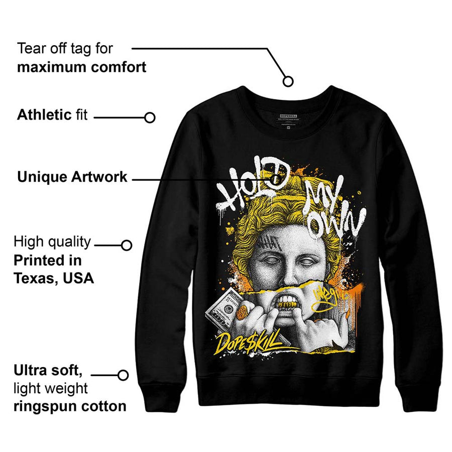 Yellow Ochre 6s DopeSkill Sweatshirt Hold My Own Graphic