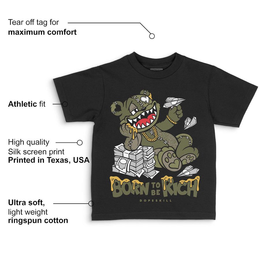 Medium Olive 3s DopeSkill Toddler Kids T-shirt Born To Be Rich Graphic