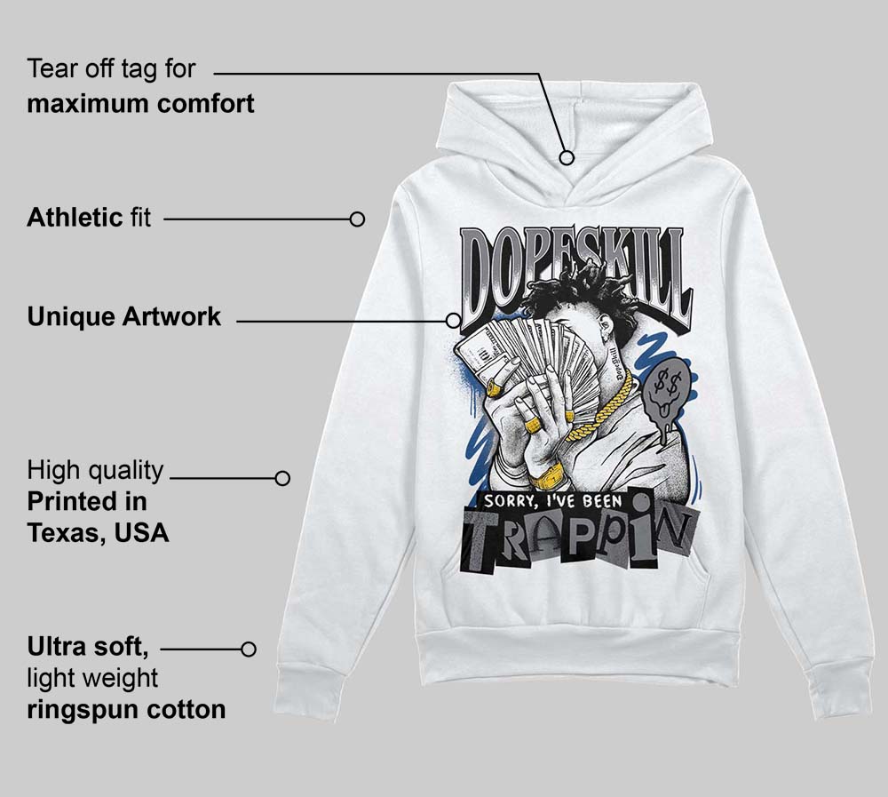 Flint Grey 9s DopeSkill Hoodie Sweatshirt Sorry I've Been Trappin Graphic