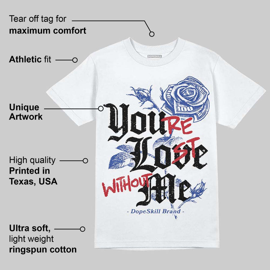 Rare Air 4s DopeSkill T-Shirt You’re Lost Without Me Graphic