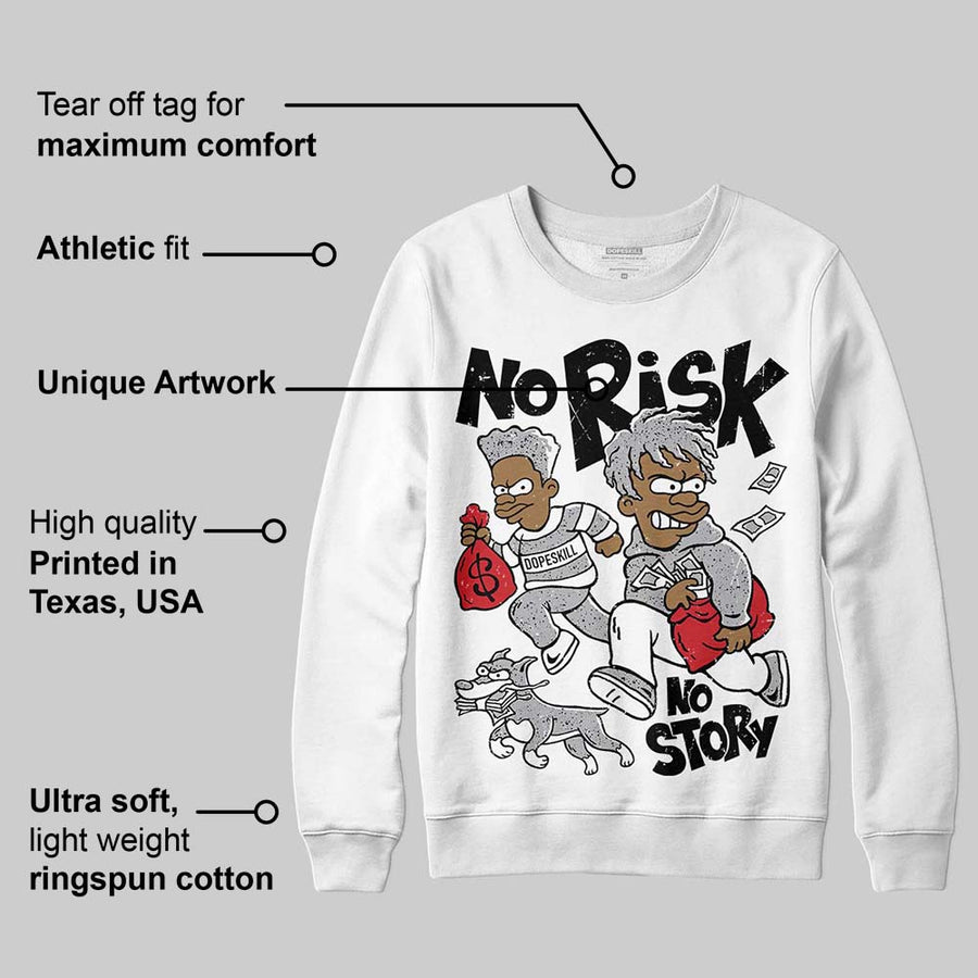 White Cement 4s DopeSkill Sweatshirt No Risk No Story Graphic