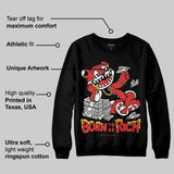 Reverse Infrared 6s DopeSkill Sweatshirt Born To Be Rich Graphic