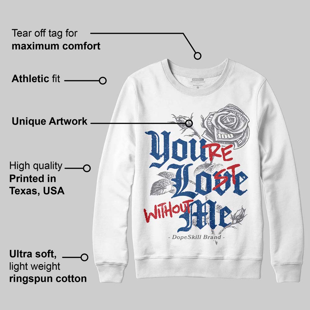 Flint Grey 9s DopeSkill Sweatshirt You’re Lost Without Me Graphic