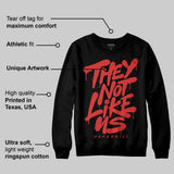 Reverse Infrared 6s DopeSkill Sweatshirt They Not Like Us Graphic
