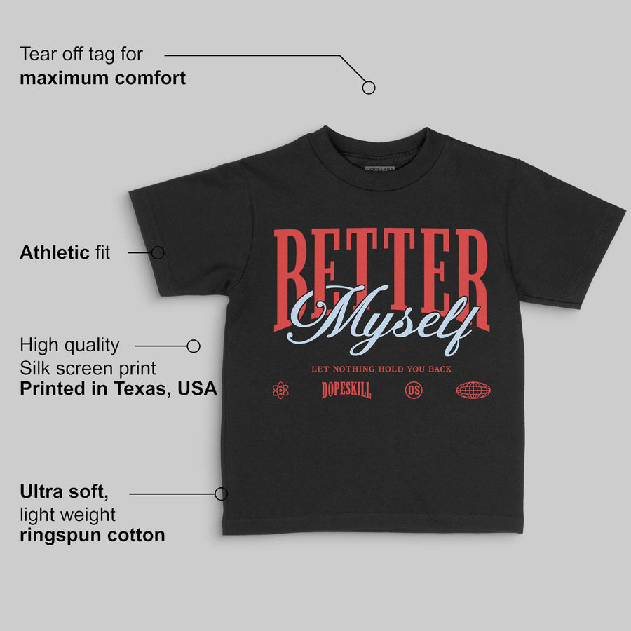 Reverse Infrared 6s DopeSkill Toddler Kids T-shirt Better Myself Graphic