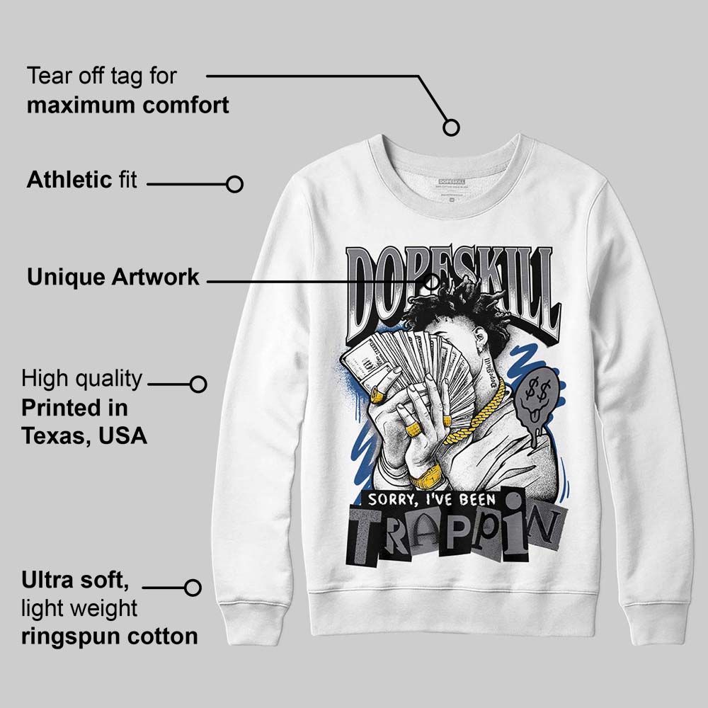 Flint Grey 9s DopeSkill Sweatshirt Sorry I've Been Trappin Graphic