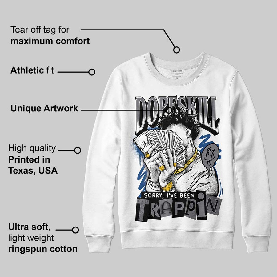 Flint Grey 9s DopeSkill Sweatshirt Sorry I've Been Trappin Graphic