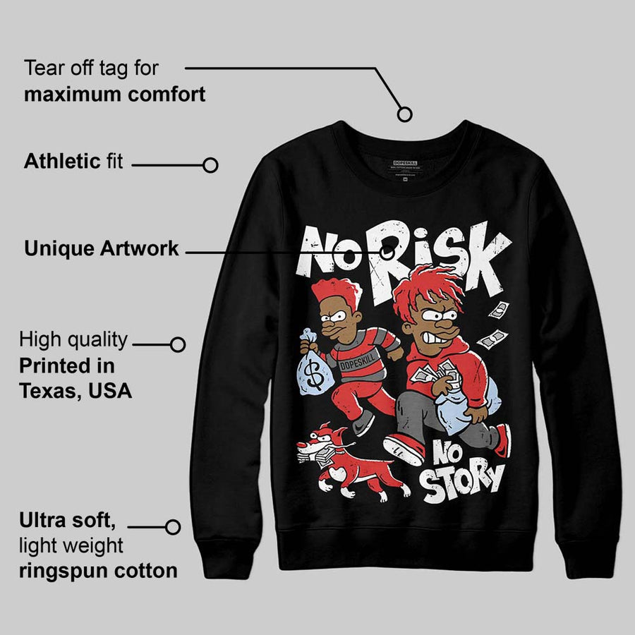 Reverse Infrared 6s DopeSkill Sweatshirt No Risk No Story Graphic