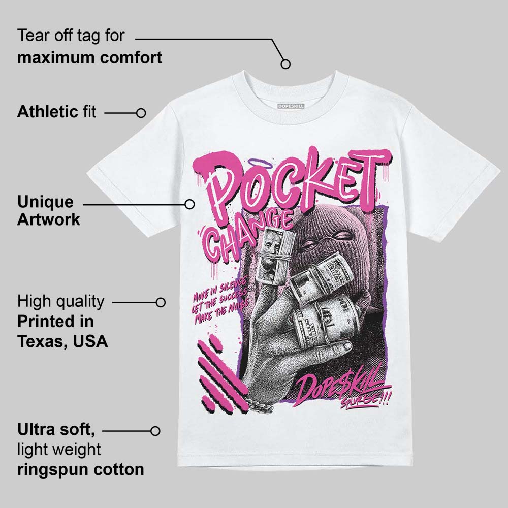 Triple Pink Dunk DopeSkill T-Shirt Pocket Change Graphic