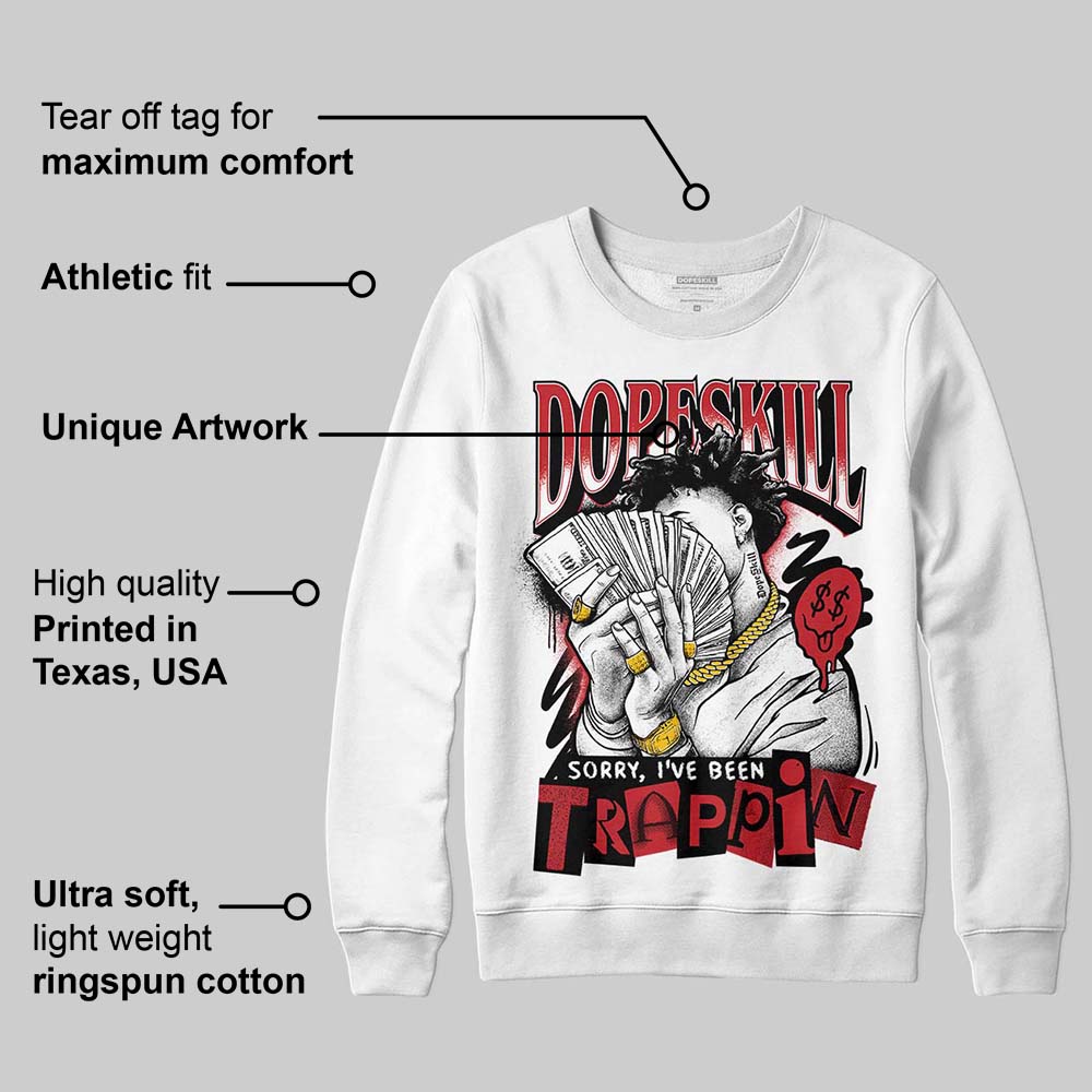 Fire Red “Black Tongue” 5s DopeSkill Sweatshirt Sorry I've Been Trappin Graphic