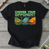 Choose Your Opponent T-Shirt