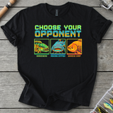 Choose Your Opponent T-Shirt