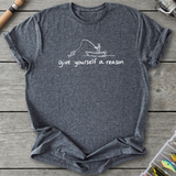 Give Yourself a Reason T-Shirt