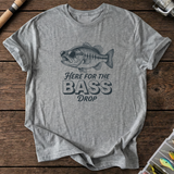 Here for the Bass Drop T-Shirt