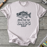 Here for the Bass Drop T-Shirt