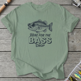 Here for the Bass Drop T-Shirt