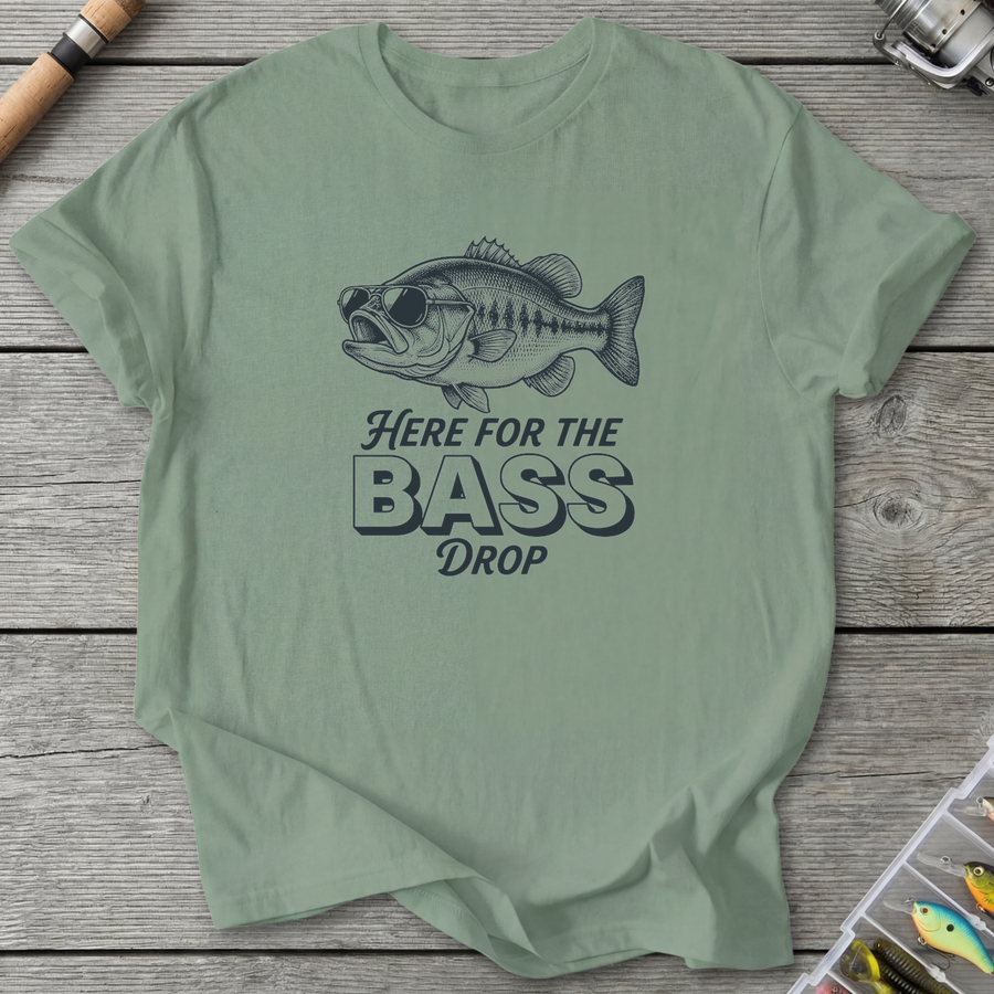 Here for the Bass Drop T-Shirt