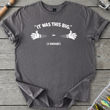 It Was This Big T-Shirt