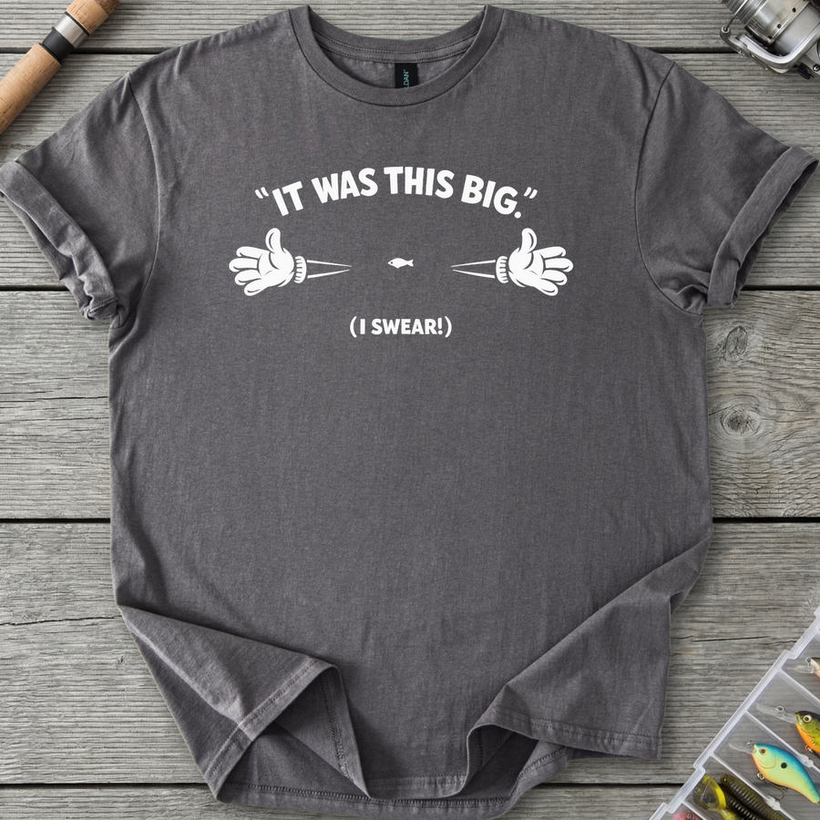 It Was This Big T-Shirt