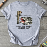 Should Have Brought a Bigger Boat T-Shirt