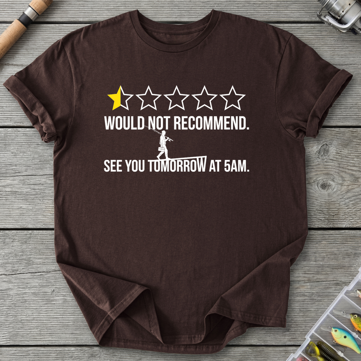 Would Not Recommend Fishing T-Shirt